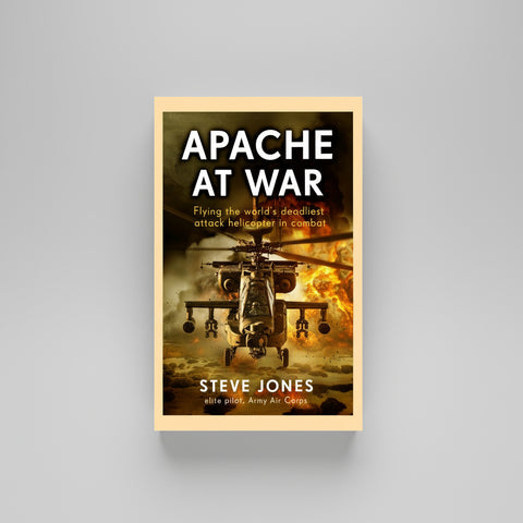 Apache at War Hardback:  Flying the World's Deadliest Attack Helicopter in Combat