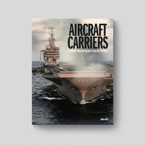 Aircraft Carriers: The World’s Greatest Carriers of the Last 100 Years
